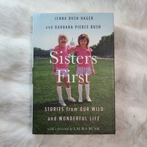 Sisters First by Jenna Bush Hager & Barbara Pierce Bush Hardcover Book